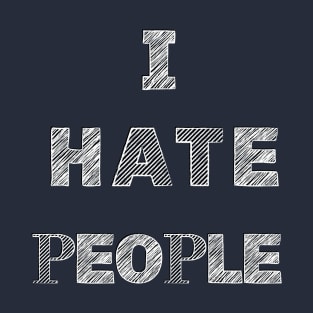 I hate people T-Shirt