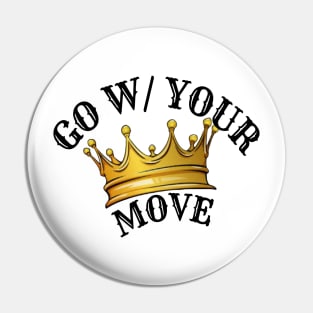 Go With Your Move Pin