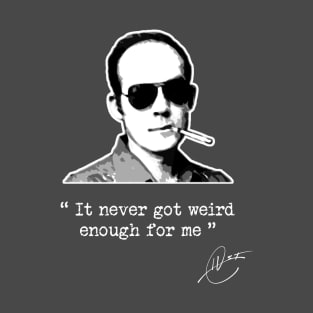 Hunter S Thompson - Not Weird Enough T-Shirt