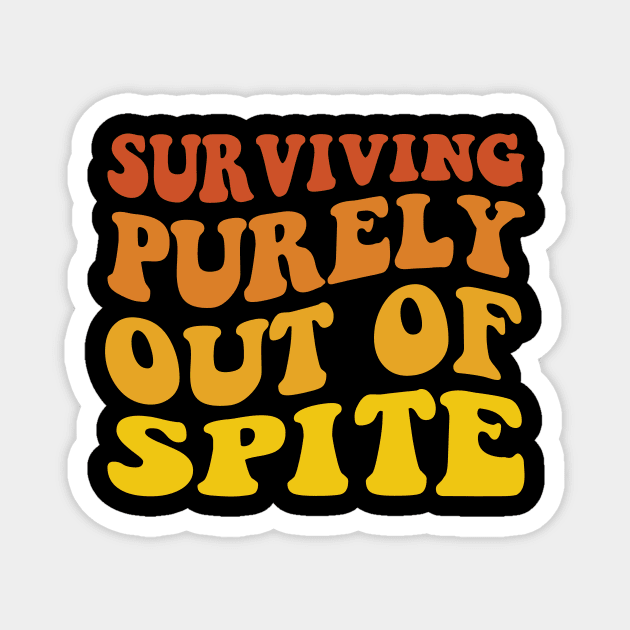 Surviving Purely Out of Spite Magnet by MetalHoneyDesigns