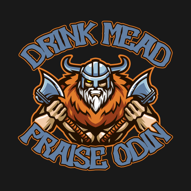 Drink Mead!  Praise Odin! by ATLSHT