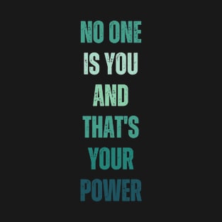 No One Is You And Thats Your Power vintage T-Shirt