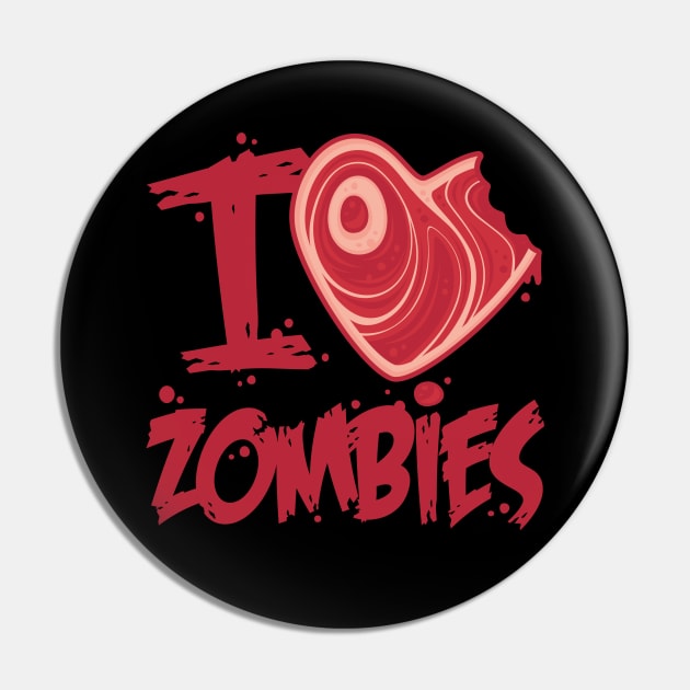 I Love Zombies with Meat Heart Pin by fizzgig