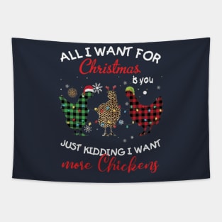 All I Want For Christmas Is You Just Kidding I Want More Chickens Tapestry