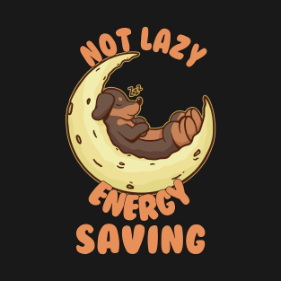 Not Lazy Energy Saving - Lazy Dog Gift T-Shirt