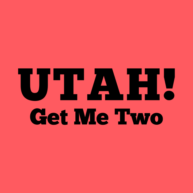 UTAH! Get Me Two by Salty Nerd Podcast