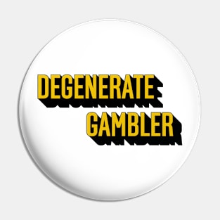 Degenerate Gambler Pin