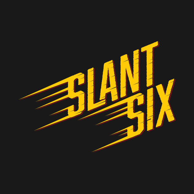 Slant Six - Vintage by jepegdesign