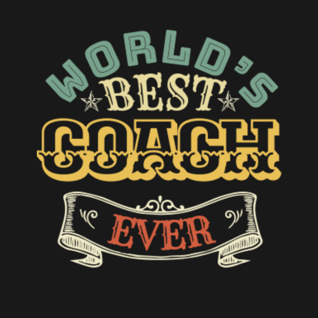 WORLDS BEST COACH EVER Coach TShirt TeePublic