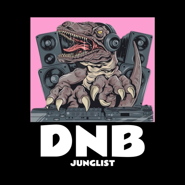 DNB  - Junglist T.Rex Dj (pink) by DISCOTHREADZ 