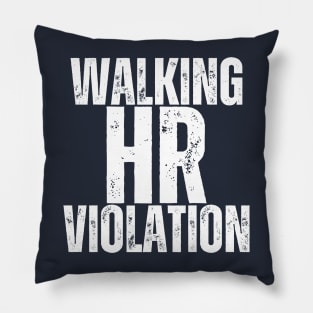 Walking HR Violation - SARCASM HUMOR Pillow