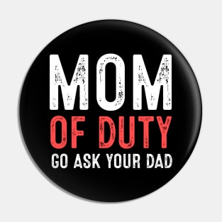 Mom Off Duty Go Ask Your Dad Pin