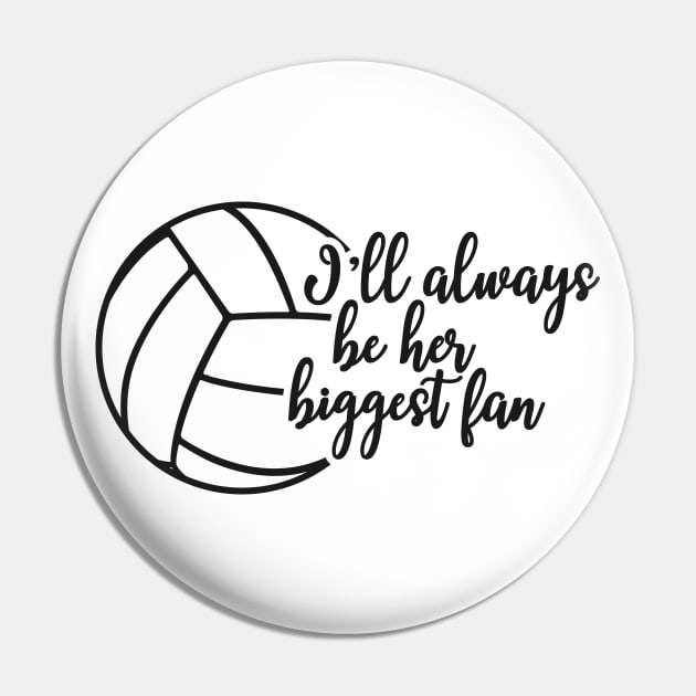 Volleyball Fan - I'll always be her biggest fan Pin by KC Happy Shop