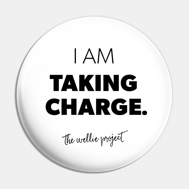 I AM TAKING CHARGE Pin by thewellieproject