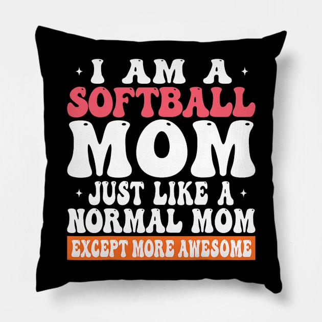 I am a Softball Mom Just Like Normal Mom Except more Awesome Pillow by omorihisoka