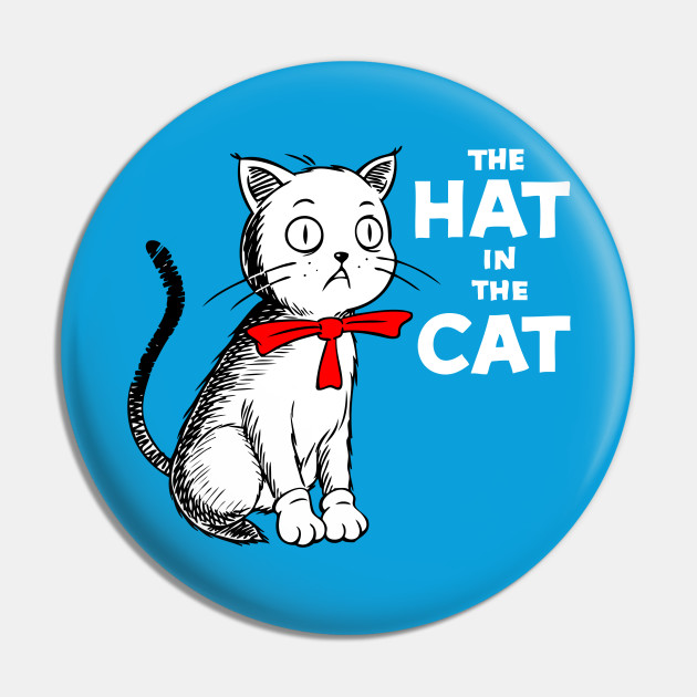 The Hat In The Cat Cat Pin Teepublic