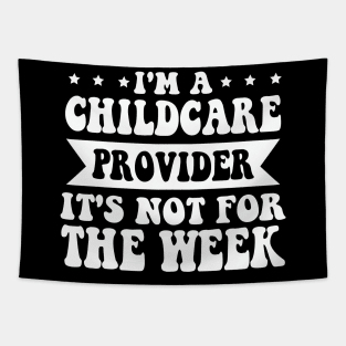 I'm A Childcare Provider It's Not For The Weak Tapestry