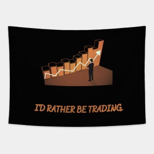 I Would Rather Be Trading Tapestry