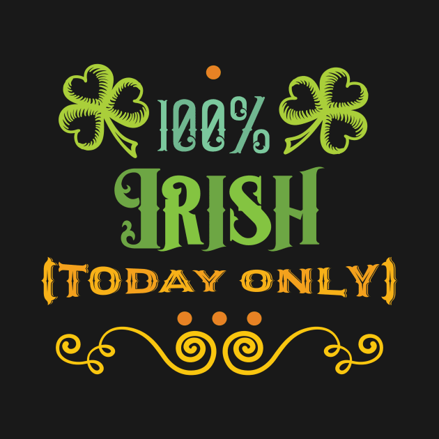 St. Patricks Day - 100% Irish Today Only by TeeBunny17