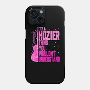 It's a Hozier Thing You Wouldn't Understand Women Men Kids Phone Case