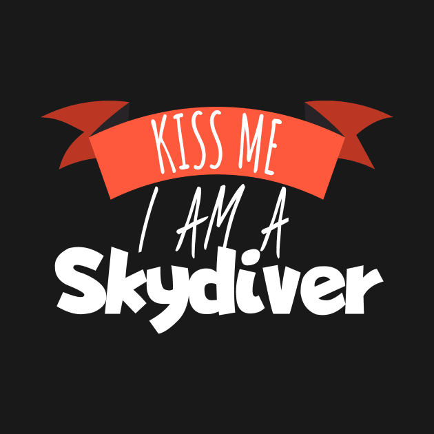 Kiss my i am a skydiver by maxcode