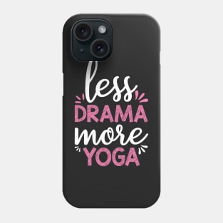 Less Drama More Yoga Quotes Phone Case