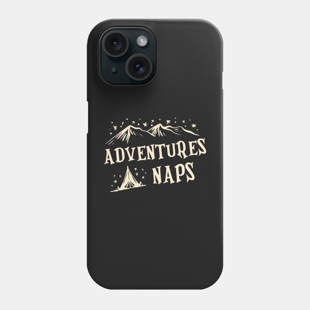 Adventures and Naps design Phone Case by Jkinkwell