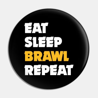Eat, Sleep, Brawl Repeat (Ver.2) Pin