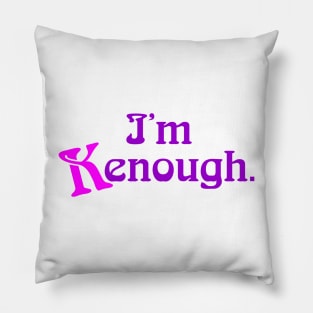 Im kenough font Pillow