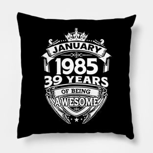 January 1985 39 Years Of Being Awesome 39th Birthday Pillow