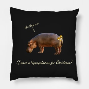 I want a hippopotamus for Christmas Pillow