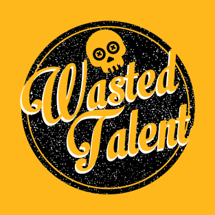 wasted talent T-Shirt