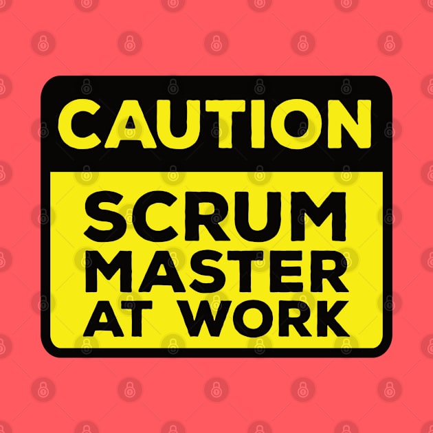 Funny Yellow Road Sign - Caution Scrum Master at Work by Software Testing Life