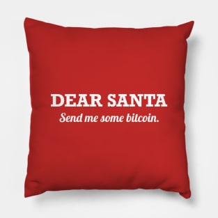 Dear Santa Send Me Some Bitcoin Pillow