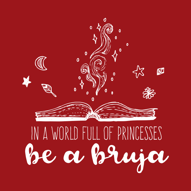 In a world full of princesses be a Bruja - witch design by verde