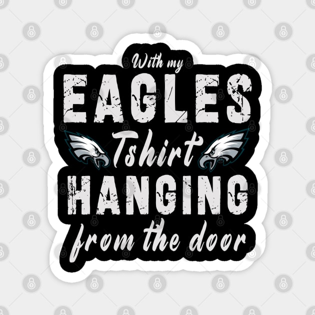 With My Eagles Tshirt Hanging From The Door Magnet by Ksarter