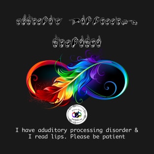 I Have Sensory Processing Disorder and I read lips, Please Be Patient T-Shirt