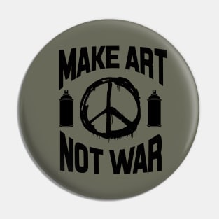 Make art not war Pin