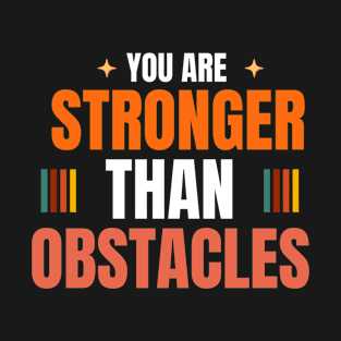 YOur are stronger than obstacles T-Shirt