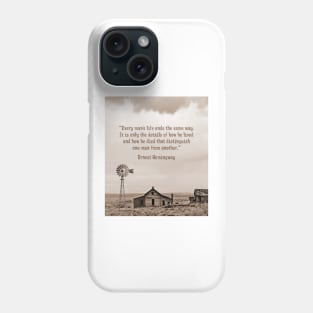 Abandoned Homestead with Hemingway Quote Phone Case