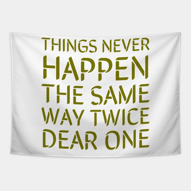 Things never happen the same way twice dear one Tapestry by Zitargane