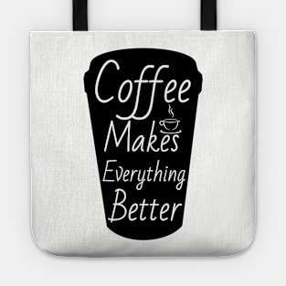 Coffee makes everything better Tote