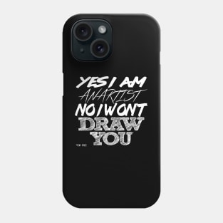 No, I Won't DRAW YOU ..... for free. Phone Case