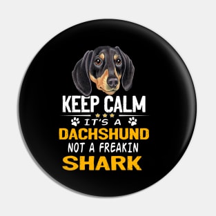 Keep Calm It's A Dachshund Not A Freakin Shark Pin