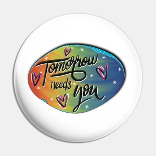 Tomorrow needs you! Pin