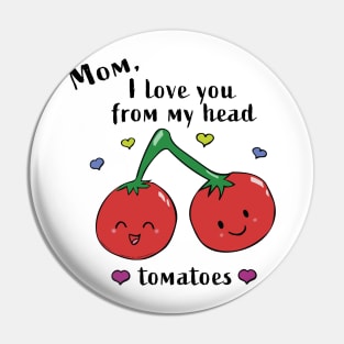 I love you mom Pin