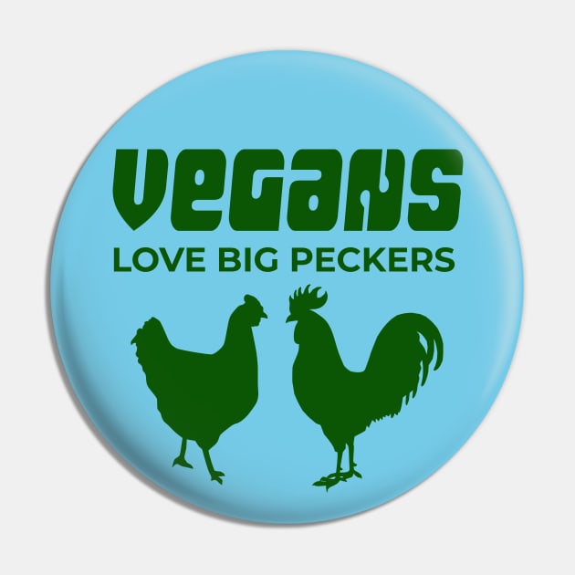 Vegans Love Big Peckers Pin by TimeTravellers