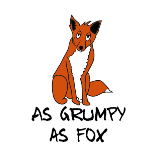 As grumpy as fox T-Shirt