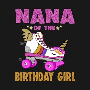 Nana of the Birthday Girl Unicorn Roller Skate Family T-Shirt