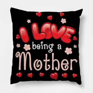 I Love Being A Mother Happy Parent Day Summer Holidays Flowers Hearts For Mother Pillow